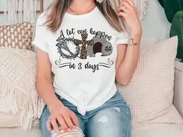 A lot can happen in 3 days Easter Shirt