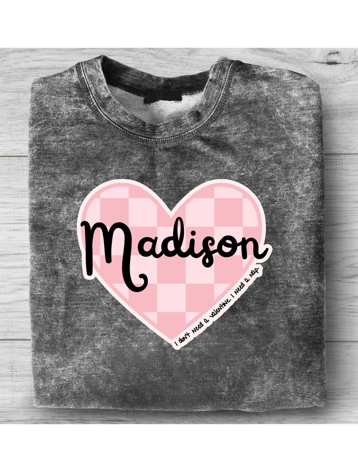 Personalized "I don't need a Valentine, I need a nap"